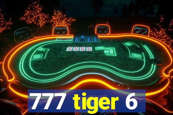 777 tiger 6